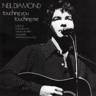 Neil Diamond -  Touching You, Touching Me